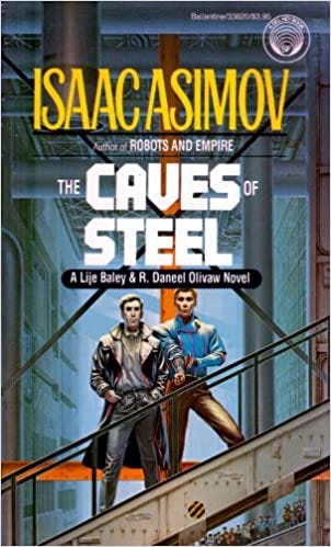 The Caves of Steel: A Lije Baley & R. Daneel Olivaw Novel (1953)