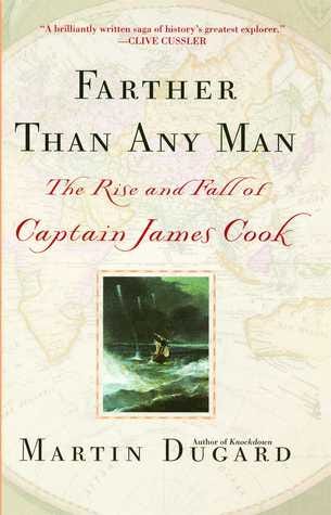 Farther Than Any Man: The Rise and Fall of Captain James Cook E book