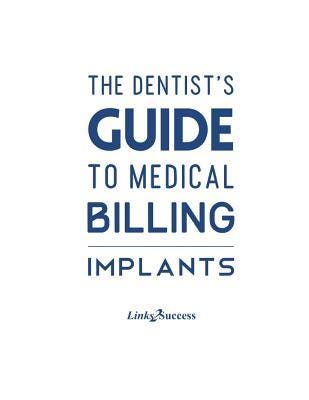 The Dentists Guide to Medical Billing: Implants PDF