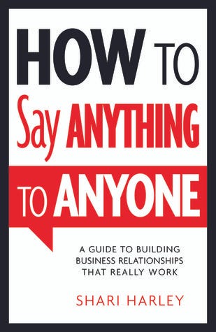 PDF How to Say Anything to Anyone: A Guide to Building Business Relationships That Really Work By Shari Harley