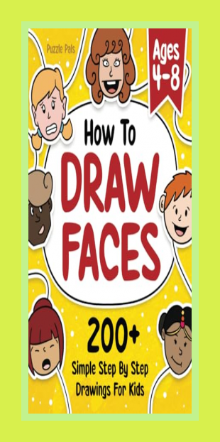 How To Draw Faces: 200+ Step By Step Drawings For Kids Ages 4 - 8 (How To Draw Books For Kids) eBook Cover