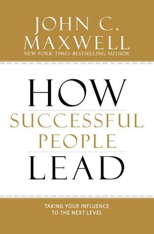 [PDF] How Successful People Lead: Taking Your Influence to the Next Level By John C. Maxwell