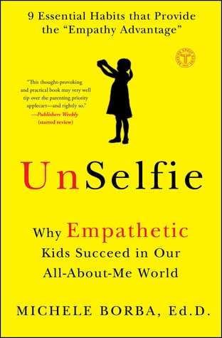 PDF UnSelfie: Why Empathetic Kids Succeed in Our All-About-Me World By Michele Borba
