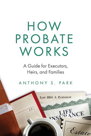 PDF How Probate Works: A Guide for Executors, Heirs, and Families By Anthony S. Park