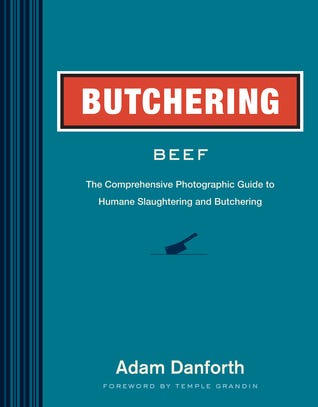 Butchering Beef: The Comprehensive Photographic Guide to Humane Slaughtering and Butchering PDF