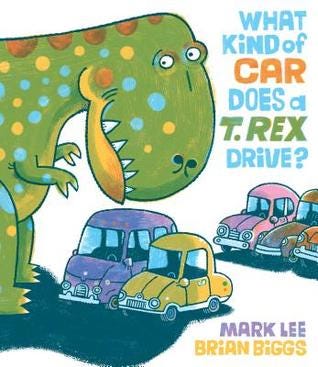 PDF What Kind of Car Does a T. Rex Drive? By Mark Lee