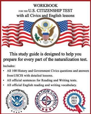 Workbook for the US Citizenship test with all Civics and English lessons: Naturalization study guide with USCIS Civics questions and answers plus vocabulary and sentences for writing and reading. PDF