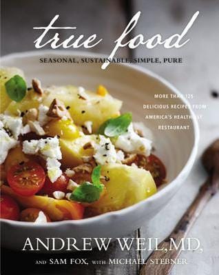 PDF True Food: Seasonal, Sustainable, Simple, Pure By Andrew Weil