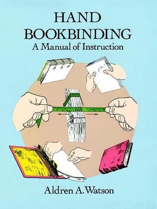 [PDF] Hand Bookbinding: A Manual of Instruction (Dover Crafts: Book Binding & Printing) By Aldren A. Watson