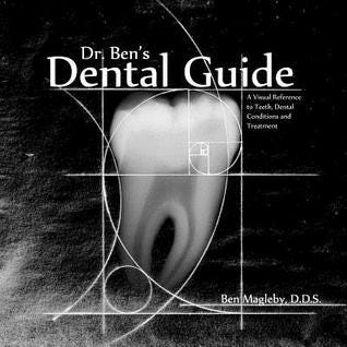 Dr. Ben's Dental Guide: A Visual Reference to Teeth, Dental Conditions and Treatment E book