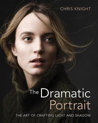 [PDF] The Dramatic Portrait: The Art of Crafting Light and Shadow By Chris Knight