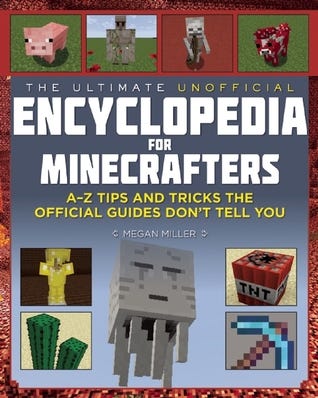 Ultimate Unofficial Encyclopedia for Minecrafters: An A - Z Book of Tips and Tricks the Official Guides Don't Teach You PDF