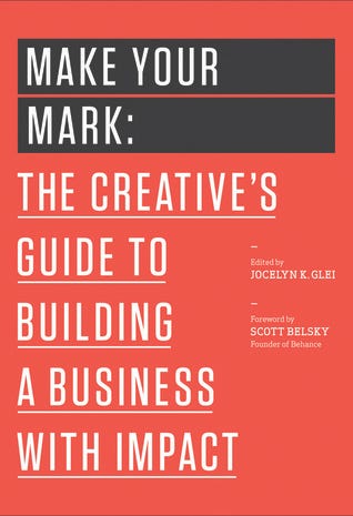 PDF Make Your Mark: The Creative’s Guide to Building a Business With Impact By Jocelyn K. Glei