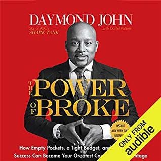 [PDF] The Power of Broke: How Empty Pockets, a Tight Budget, and a Hunger for Success Can Become Your Greatest Competitive Advantage By Daymond John