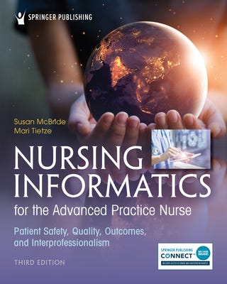 PDF Nursing Informatics for the Advanced Practice Nurse, Third Edition: Patient Safety, Quality, Outcomes, and Interprofessionalism By Susan McBride