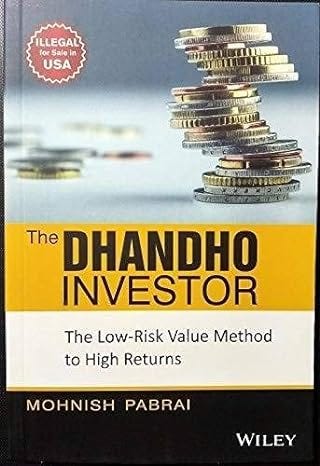 “The Dhandho Investor: The Low-Risk Value Method to High Returns” by Mohnish Pabrai