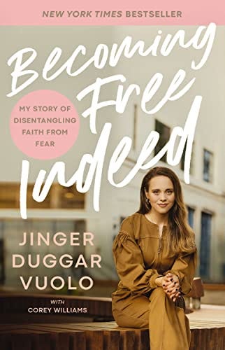 PDF Becoming Free Indeed: My Story of Disentangling Faith from Fear By Jinger Duggar Vuolo