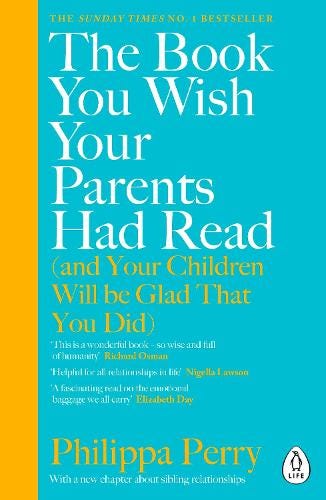 PDF The Book You Wish Your Parents Had Read [and Your Children Will Be Glad That You Did] By Philippa Perry