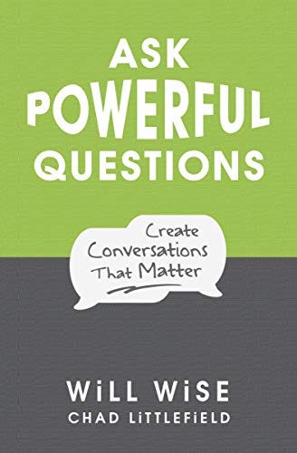 [PDF] Ask Powerful Questions: Create Conversations That Matter By Will Wise