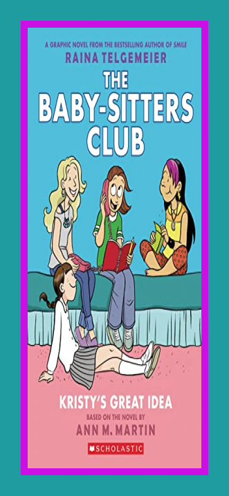 Kristy's Great Idea: A Graphic Novel (The Baby-Sitters Club #1): Full-Color Edition (The Baby-Sitters Club Graphix) Cover