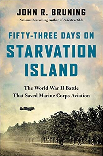 Fifty-Three Days on Starvation Island: The World War II Battle That Saved Marine Corps Aviation PDF