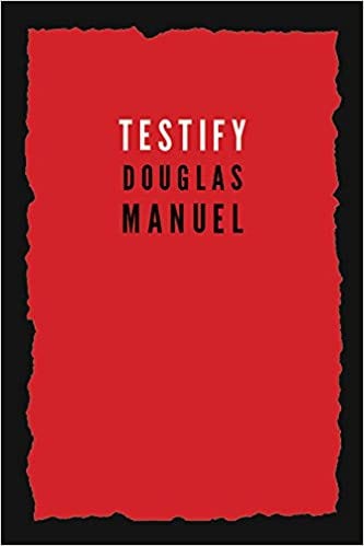 Cover of Douglas Manuel’s first full length collection of poetry: Testify (black background, with bold red filling most of the space with a rough edge and Testify Douglas Manuel printed in black in the center)