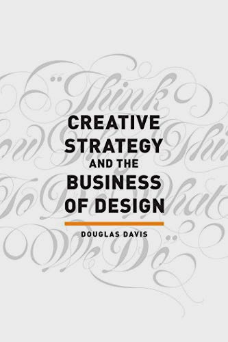 Creative Strategy and the Business of Design book by Douglas Davis