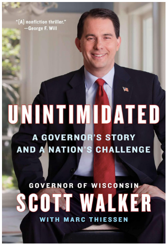 Cover of Scott Walker’s book which reads: Unintimidated, A Governor’s Story and a Nation’s Challenge. Governor of Wisconsin Scott Walker with Marc Thiessen.