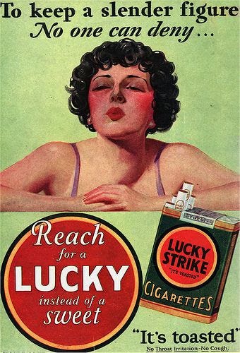 Lucky Strike advert from 1920’s with a woman pouting and the caption “reach for a Lucky instead of a sweet”.