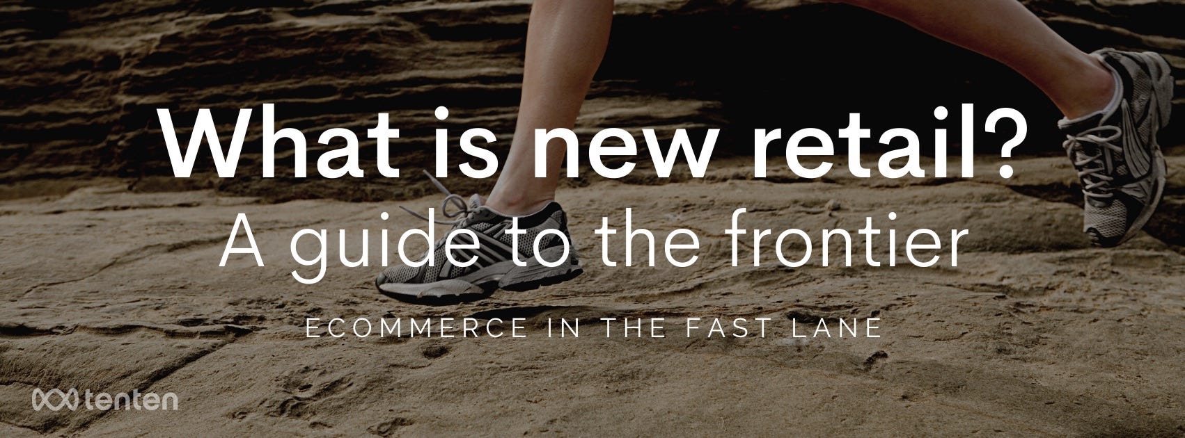 What is new retail? A guide to the frontier