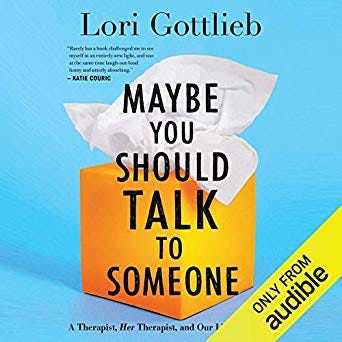 Maybe You Should Talk to Someone: a Therapist, Her Therapist, and Our Lives Revealed PDF