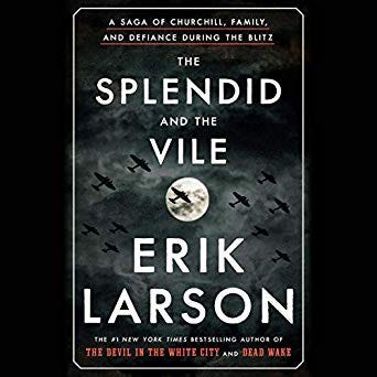PDF The Splendid and the Vile: A Saga of Churchill, Family, and Defiance During the Blitz By Erik Larson