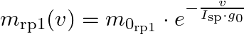 $$
 m_{\text{rp1}}(v) = m_{0_{\text{rp1}}} \cdot e^{-\frac{v}{I_{\text{sp}} \cdot g_0}}
 $$