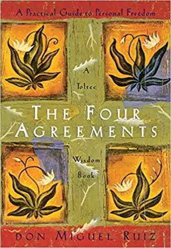 The Four Agreements: Don Miguel Ruiz