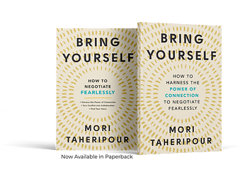 Bring Yourself:  How To Harness the Power of Connection To Negotiate Fearlessly