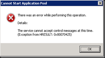 There was an error while performing this operation. The service cannot accept control messages at this time Exception HRESULT 0x80070425