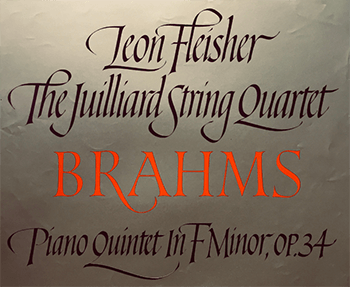 Calligraphy lettering for Leon Fleisher, The Julliard String Quartet, Brahms, Piano Quintet in F Minor O P 34.