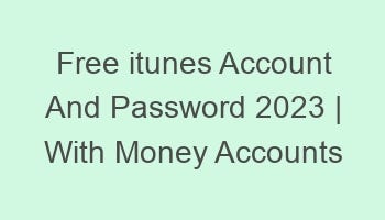 Free itunes Account And Password 2023 | With Money Accounts