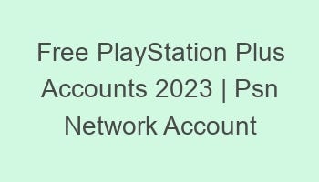 Free PlayStation Plus Accounts 2023 | Psn Network Account