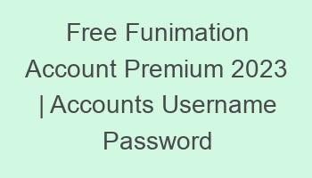 Free Funimation Account Premium 2023 | Username Password