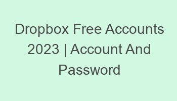 Dropbox Free Accounts 2023 | Account And Password
