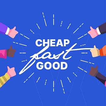 How to Be ✅ Cheap, ✅ Fast and ✅ Good