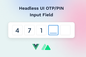 Creating a Headless UI OTP/PIN Input Field