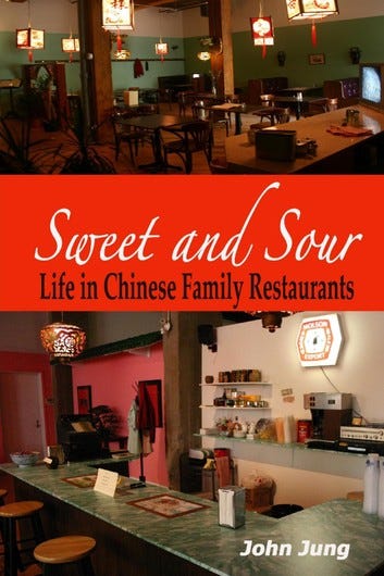 John Jung's Sweet and Sour: Life in Chinese Family Restaurants. And, a Chinese American Odyssey 
