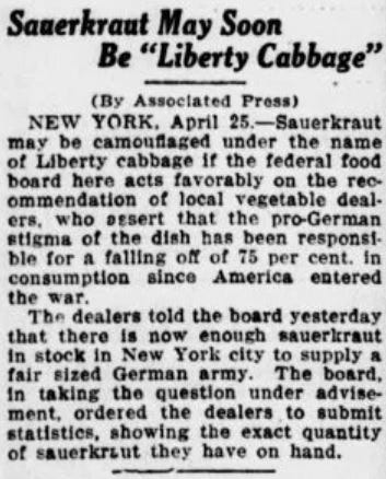 In both the US and UK, anti-German sentinment led to name changes in common items such as sauerkraut.