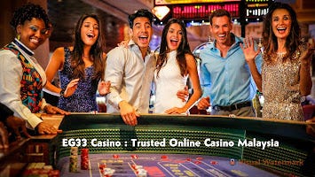 Online Casino Malaysia, Best Online Casino Malaysia, Top Online Casino Malaysia, Eg33 Online Casino