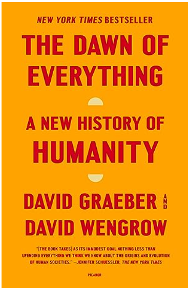 The Dawn of Everything — A New History of Humanity