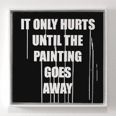 "it only hurts until the painting goes away"