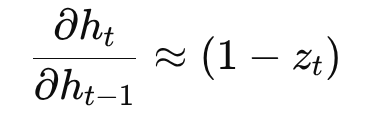∂hₜ/∂hₜ₋₁ ≈ (1 − zₜ)