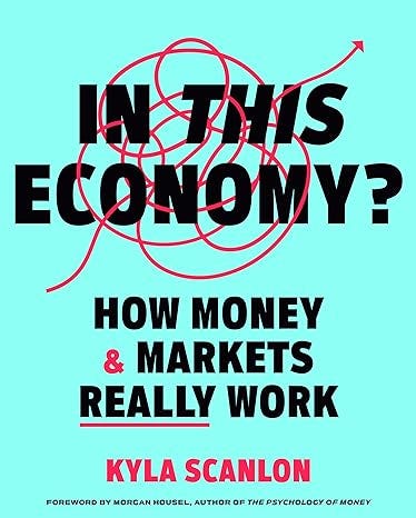 PDF In This Economy?: How Money & Markets Really Work By Kyla Scanlon